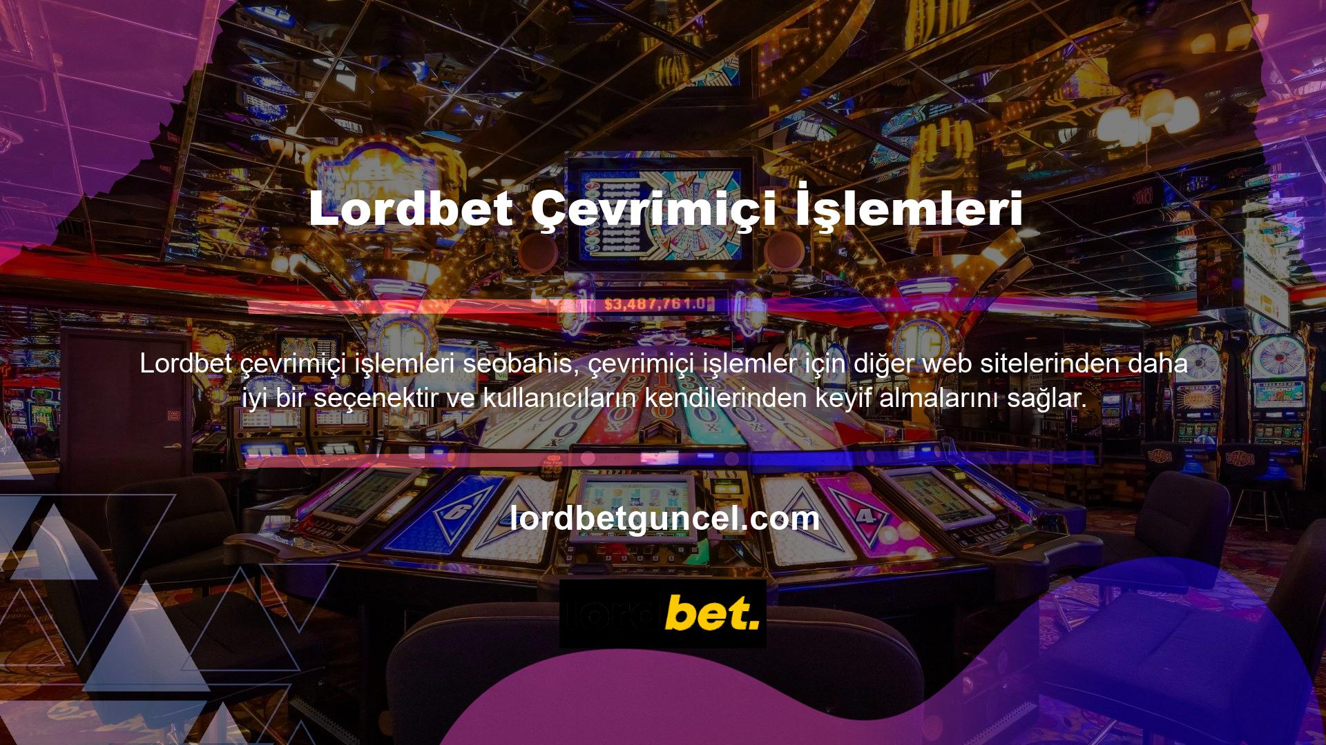 Bu durumda, Lordbet, doğrudan ve müşteri hizmetleri ile hizmetleri (çevrimiçi destek gibi) ile son zamanlarda en popüler bahis sitelerinden biridir